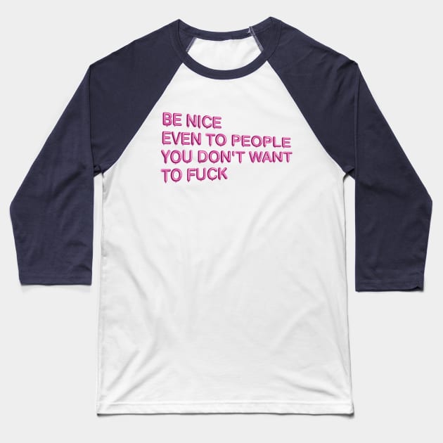 "Be Nice, Even to People..." in pink balloons Baseball T-Shirt by BLCKSMTH